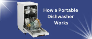 Portable dishwasher showcasing its design with text How a Portable Dishwasher Works.