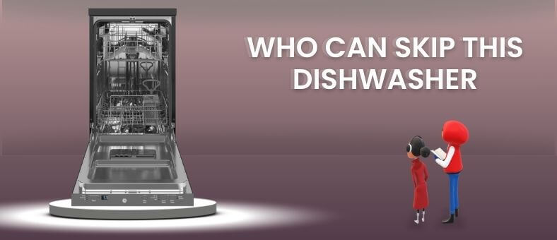 The image presents a visual concept with the text "WHO CAN SKIP THIS DISHWASHER" in bold purple letters, depicting two characters standing next to a displayed dishwasher, suggesting a discussion on who may not need to purchase GE GPT145SSLSS dishwasher.